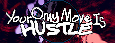 Your Only Move Is HUSTLE